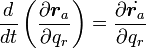 
\frac{d}{dt}\left (\frac{\partial {\boldsymbol r_a}}{\partial q_r} \right ) = \frac{\partial \dot{{\boldsymbol r_a}}}{\partial q_r}
