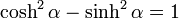 \cosh^2\alpha - \sinh^2\alpha = 1