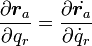 
\frac{\partial {\boldsymbol r_a}}{\partial q_r} = \frac{\partial \dot{{\boldsymbol r_a}}}{\partial {\dot q_r}}
