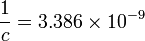 \frac{1}{c}=3.386\times10^{-9}