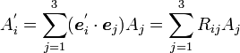 A^'_i=\sum_{j=1}^3({\boldsymbol e^'_i}\cdot{\boldsymbol e_j})A_j = \sum_{j=1}^3R_{ij}A_j