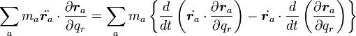 
\sum_a m_a\ddot{\boldsymbol r_a}\cdot\frac{\partial {\boldsymbol r_a}}{\partial q_r} = 
\sum_a m_a \left\{ 
  \frac{d}{dt} \left( \dot{\boldsymbol r_a}\cdot\frac{\partial {\boldsymbol r_a}}{\partial q_r} \right )  - 
  \dot{\boldsymbol r_a}\cdot\frac{d}{dt} \left( \frac{\partial {\boldsymbol r_a}}{\partial q_r}  
\right) \right\}
