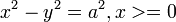 x^2 - y^2 = a^2, x >= 0 