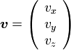 {\boldsymbol v} = \left( \begin{array} {c} v_x \\ v_y \\ v_z \end{array}\right) 