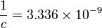 \frac{1}{c}=3.336\times10^{-9}