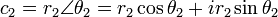  c_2 = r_2\angle\theta_2 = r_2\cos\theta_2 + ir_2\sin\theta_2  