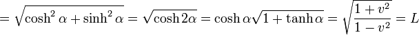 =\sqrt{\cosh^2\alpha+\sinh^2\alpha}=
\sqrt{\cosh 2\alpha}=
\cosh\alpha\sqrt{1+\tanh\alpha}=\sqrt{\frac{1+v^2}{1-v^2}}=L