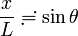 \frac{x}{L} \risingdotseq \sin\theta