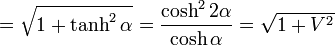 =\sqrt{1+\tanh^2\alpha}=\frac{\cosh^2 2\alpha}{\cosh\alpha}=\sqrt{1+V^2}