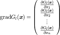 
\mathrm{grad}G_l({\boldsymbol x}) = \left(\begin{array}{c} 
\frac{\partial G_l({\boldsymbol x})}{\partial x_1} \\
\frac{\partial G_l({\boldsymbol x})}{\partial x_2} \\
\vdots \\
\frac{\partial G_l({\boldsymbol x})}{\partial x_n} \\
\end{array}\right)
