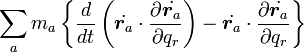 

\sum_a m_a \left \{ 
  \frac{d}{dt} \left ( \dot{\boldsymbol r_a}\cdot\frac{\partial \dot{\boldsymbol r_a}}{\partial q_r} \right ) -
  \dot{\boldsymbol r_a}\cdot\frac{\partial \dot{\boldsymbol r_a}}{\partial q_r}
\right \}  

