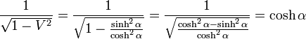 \frac{1}{\sqrt{1-V^2}}=\frac{1}{\sqrt{1-\frac{\sinh^2\alpha}{\cosh^2\alpha}}}=
\frac{1}{\sqrt{\frac{\cosh^2\alpha-\sinh^2\alpha}{\cosh^2\alpha}}}=\cosh\alpha