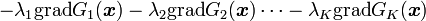 -\lambda_1\mathrm{grad}G_1({\boldsymbol x}) - \lambda_2\mathrm{grad}G_2({\boldsymbol x})\cdots -\lambda_K\mathrm{grad}G_K({\boldsymbol x})