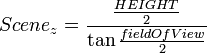 

Scene_z = \frac{\frac{HEIGHT}{2}}{\tan\frac{fieldOfView}{2}}

