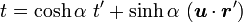  
t=\cosh\alpha\ t'+\sinh\alpha\ ({\boldsymbol u}\cdot {\boldsymbol r'})
