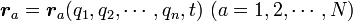 {\boldsymbol r_a} = {\boldsymbol r_a}(q_1, q_2, \cdots, q_n, t) \ (a=1, 2, \cdots , N)