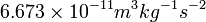 6.673 \times 10^{-11} m^3 kg^{-1} s^{-2}  