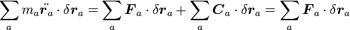 \sum_a m_a\ddot{{\boldsymbol r_a}}\cdot\delta{\boldsymbol r_a}=\sum_a {\boldsymbol F_a}\cdot\delta{\boldsymbol r_a} + \sum_a {\boldsymbol C_a}\cdot\delta{\boldsymbol r_a}=\sum_a {\boldsymbol F_a}\cdot\delta{\boldsymbol r_a}