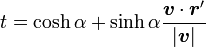  
t=\cosh\alpha+\sinh\alpha\frac{{\boldsymbol v}\cdot {\boldsymbol r'}}{|{\boldsymbol v}|}
