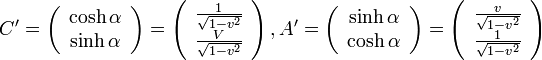 C'=\left( \begin{array} {c} \cosh\alpha \\ \sinh\alpha \end{array}\right)
=\left( \begin{array} {c} \frac{1}{\sqrt{1-v^2}} \\ \frac{V}{\sqrt{1-v^2}} \end{array}\right)
, A'=\left( \begin{array} {c} \sinh\alpha \\ \cosh\alpha \end{array}\right)
=\left( \begin{array} {c} \frac{v}{\sqrt{1-v^2}} \\ \frac{1}{\sqrt{1-v^2}} \end{array}\right)
