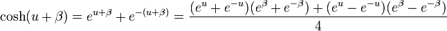 \cosh(u+\beta)=e^{u+\beta} + e^{-(u+\beta)} = 
\frac{(e^{u}+e^{-u})(e^{\beta}+e^{-\beta}) + (e^{u}-e^{-u})(e^{\beta}-e^{-\beta})}{4}