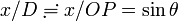 x/D \risingdotseq x/OP = \sin\theta