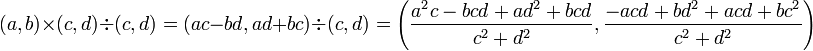  (a, b) \times  (c, d) \div (c, d) 
= (ac-bd, ad+bc) \div (c, d)
= \left(\frac{a^2c-bcd + ad^2+bcd}{c^2+d^2}, \frac{-acd+bd^2+acd+bc^2}{c^2+d^2}\right) 