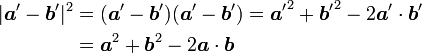 \begin{align}|{\boldsymbol a'} - {\boldsymbol b'}|^2 &= ({\boldsymbol a'}-{\boldsymbol b'})({\boldsymbol a'}-{\boldsymbol b'}) = {\boldsymbol a'}^2 + {\boldsymbol b'}^2 - 2{\boldsymbol a'}\cdot{\boldsymbol b'} \\ &= {\boldsymbol a}^2 + {\boldsymbol b}^2 - 2{\boldsymbol a}\cdot{\boldsymbol b}\end{align}