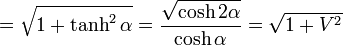 =\sqrt{1+\tanh^2\alpha}=\frac{\sqrt{\cosh 2\alpha}}{\cosh\alpha}=\sqrt{1+V^2}