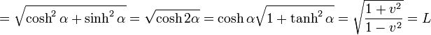 =\sqrt{\cosh^2\alpha+\sinh^2\alpha}=
\sqrt{\cosh 2\alpha}=
\cosh\alpha\sqrt{1+\tanh^2\alpha}=\sqrt{\frac{1+v^2}{1-v^2}}=L