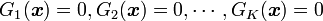 G_1({\boldsymbol x})=0, G_2({\boldsymbol x})=0, \cdots,  G_K({\boldsymbol x})=0