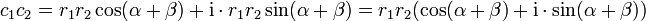  c_1c_2=r_1r_2\cos(\alpha+\beta) + \mathrm{i}\cdot r_1r_2\sin(\alpha+\beta)
= r_1r_2(\cos(\alpha+\beta) + \mathrm{i}\cdot\sin(\alpha+\beta))