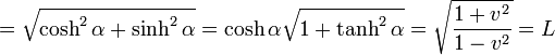 =\sqrt{\cosh^2\alpha+\sinh^2\alpha}=
\cosh\alpha\sqrt{1+\tanh^2\alpha}=\sqrt{\frac{1+v^2}{1-v^2}}=L