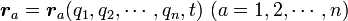 {\boldsymbol r_a} = {\boldsymbol r_a}(q_1, q_2, \cdots, q_n, t) \ (a=1, 2, \cdots , n)