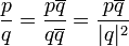 

  \frac{p}{q} = \frac{p\overline{q}} {q\overline{q}} 
              = \frac{p\overline{q}} {|q|^2}

