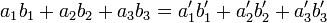 a_1b_1+a_2b_2+a_3b_3 = a'_1b'_1+a'_2b'_2+a'_3b'_3