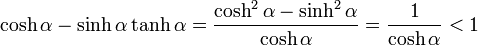 \cosh\alpha - \sinh\alpha\tanh\alpha = \frac{\cosh^2\alpha-\sinh^2\alpha}{\cosh\alpha}=\frac{1}{\cosh\alpha} < 1
