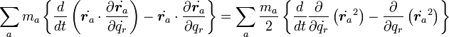 

\sum_a m_a \left \{ 
  \frac{d}{dt} \left ( \dot{\boldsymbol r_a}\cdot\frac{\partial \dot{\boldsymbol r_a}}{\partial \dot{q_r}} \right ) -
  \dot{\boldsymbol r_a}\cdot\frac{\partial \dot{\boldsymbol r_a}}{\partial q_r}
\right \}  
=
\sum_a \frac{m_a}{2} \left \{ 
  \frac{d}{dt} \frac{\partial}{\partial \dot{q_r}} \left ( \dot{\boldsymbol r_a}^2 \right ) -
  \frac{\partial}{\partial q_r} \left(\dot{\boldsymbol r_a}^2 \right)
\right \}  

