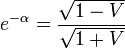e^{-\alpha}=\frac{\sqrt{1-V}}{\sqrt{1+V}}