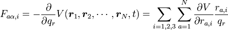  F_{a\alpha, i} = - \frac{\partial}{\partial q_r}V({\boldsymbol r_1}, {\boldsymbol r_2}, \cdots, {\boldsymbol r_N}, t) =\sum_{i=1,2,3}\sum^N_{a=1} \frac{\partial V}{\partial r_{a, i}} \frac{r_{a, i}}{q_r}