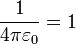 \frac{1}{4\pi\varepsilon_0}=1