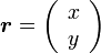 {\boldsymbol r} = \left( \begin{array} {cc} x\\ y \end{array}\right) 