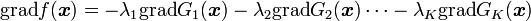  \mathrm{grad}f({\boldsymbol x}) = -\lambda_1\mathrm{grad}G_1({\boldsymbol x}) - \lambda_2\mathrm{grad}G_2({\boldsymbol x})\cdots -\lambda_K\mathrm{grad}G_K({\boldsymbol x})