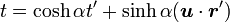  
t=\cosh\alpha t'+\sinh\alpha({\boldsymbol u}\cdot {\boldsymbol r'})
