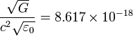 \frac{\sqrt{G}} {c^2  \sqrt{\varepsilon_0}}=8.617\times10^{-18}